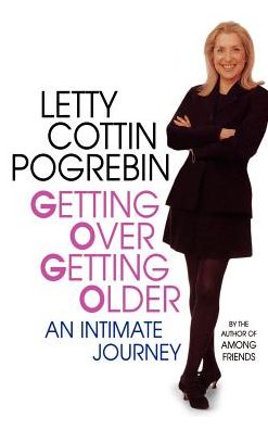 Cover for Letty Pogrebin · Getting Over Getting Older: An Intimate Journey (Hardcover Book) [1st edition] (1996)