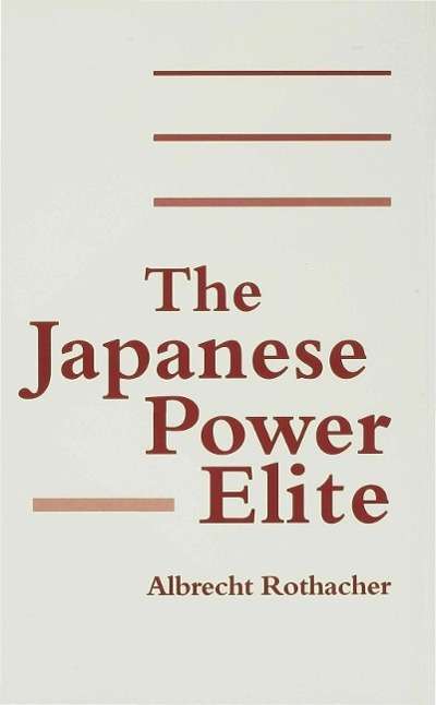 Cover for Albrecht Rothacher · The Japanese Power Elite (Hardcover Book) (1993)