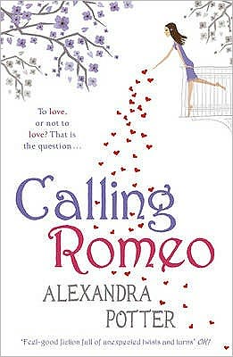 Calling Romeo: A hilarious, delightful romcom from the author of CONFESSIONS OF A FORTY-SOMETHING F##K UP! - Alexandra Potter - Kirjat - Hodder & Stoughton - 9780340919637 - torstai 20. tammikuuta 2011