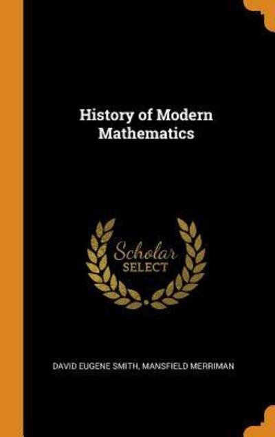 History of Modern Mathematics - Mansfield Merriman David Eugene Smith - Books - Franklin Classics Trade Press - 9780343637637 - October 17, 2018