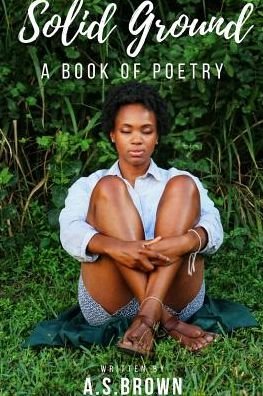 A S Brown · Solid Ground A Book of Poetry (Paperback Book) (2019)