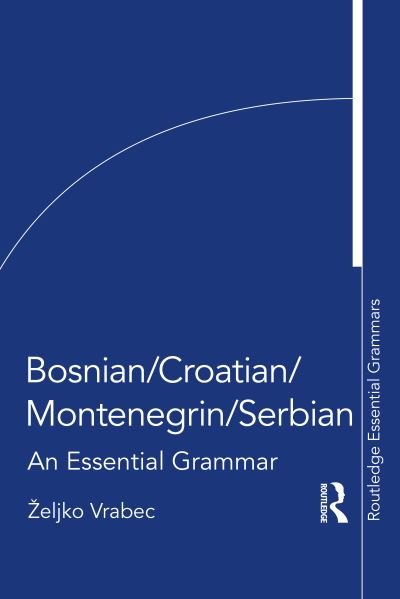 Cover for Zeljko Vrabec · Bosnian, Croatian, Montenegrin and Serbian: An Essential Grammar - Routledge Essential Grammars (Taschenbuch) (2021)