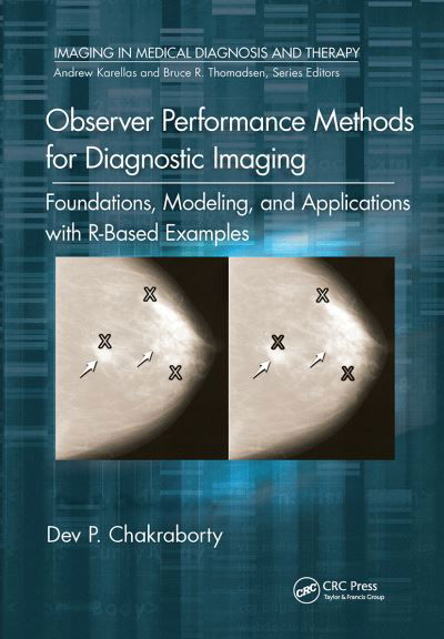 Cover for Dev P. Chakraborty · Observer Performance Methods for Diagnostic Imaging: Foundations, Modeling, and Applications with R-Based Examples - Imaging in Medical Diagnosis and Therapy (Paperback Bog) (2021)