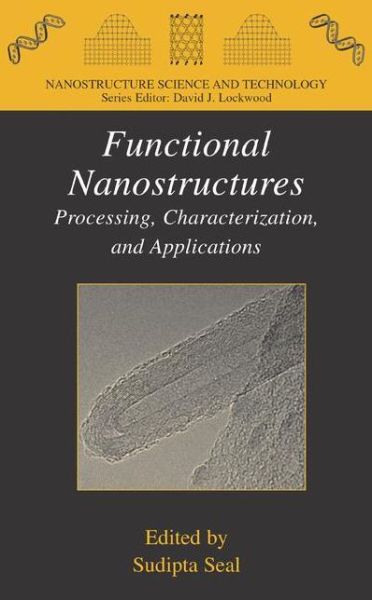 Cover for Sudipta Seal · Functional Nanostructures: Processing, Characterization, and Applications - Nanostructure Science and Technology (Gebundenes Buch) (2007)