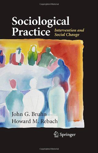 Cover for John G. Bruhn · Sociological Practice: Intervention and Social Change (Gebundenes Buch) [2nd ed. 2007 edition] (2007)