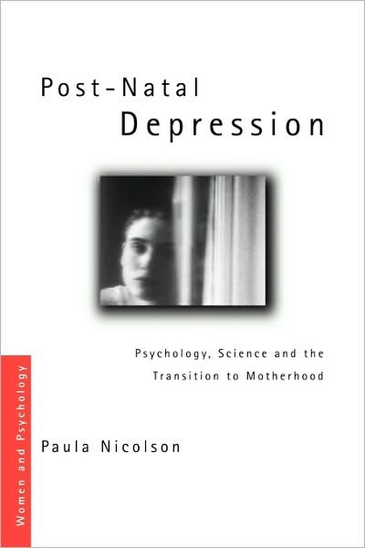 Cover for Paula Nicolson · Post-Natal Depression: Psychology, Science and the Transition to Motherhood - Women and Psychology (Taschenbuch) (1998)