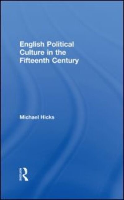 Cover for Michael Hicks · English Political Culture in the Fifteenth Century (Inbunden Bok) (2002)