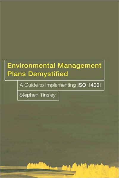 Cover for Tinsley, Stephen (Business Development Director of Scotland Electronics (international) Ltd, UK.) · Environmental Management Plans Demystified: A Guide to ISO14001 (Hardcover Book) (2001)