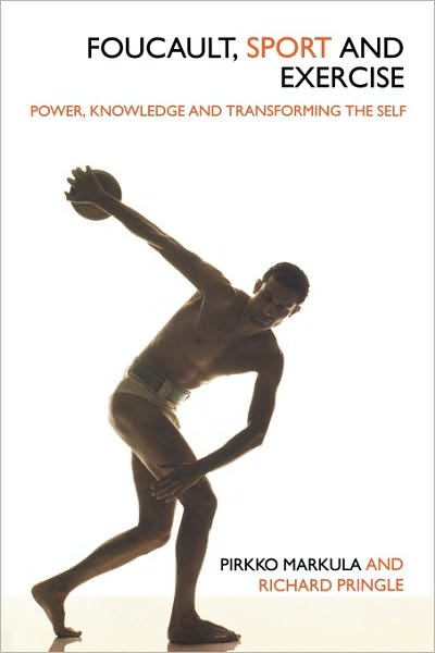 Cover for Markula-Denison, Pirkko (University of Alberta, Canada) · Foucault, Sport and Exercise: Power, Knowledge and Transforming the Self (Paperback Book) (2006)