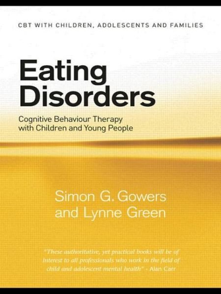 Cover for Gowers, Simon G. (University of Liverpool, UK) · Eating Disorders: Cognitive Behaviour Therapy with Children and Young People - CBT with Children, Adolescents and Families (Paperback Bog) (2009)