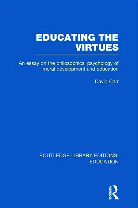 Cover for David Carr · Educating the Virtues (RLE Edu K): An Essay on the Philosophical Psychology of Moral Development and Education - Routledge Library Editions: Education (Hardcover Book) (2011)