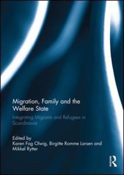 Migration, Family and the Welfare State: Integrating Migrants and Refugees in Scandinavia -  - Bøker - Taylor & Francis Ltd - 9780415754637 - 10. april 2014