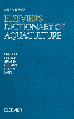 Cover for Marx, C.E. (Fort Myers, Fl, USA) · Elsevier's Dictionary of Aquaculture: In English, French, Spanish, German, Italian and Latin (Hardcover Book) (1991)