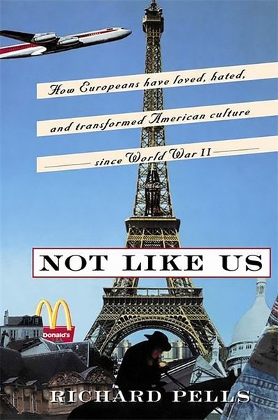 Cover for Richard Pells · Not Like Us: How Europeans Have Loved, Hated, And Transformed American Culture Since World War II (Paperback Bog) [New edition] (1998)
