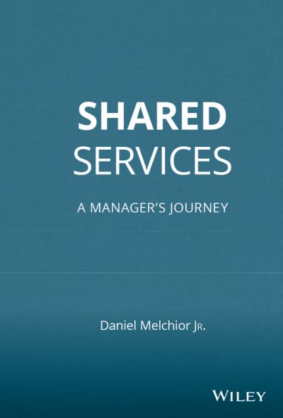 Cover for Daniel C. Melchior · Shared Services: A Manager's Journey (Hardcover Book) (2007)