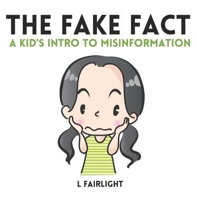 The Fake Fact - L. Fairlight - Books - Amazon Digital Services LLC - KDP Print  - 9780473608637 - November 23, 2021
