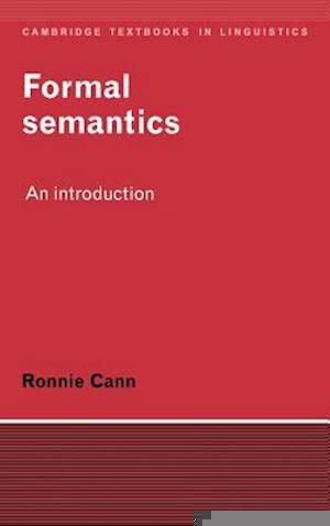 Cover for Cann, Ronnie (University of Edinburgh) · Formal Semantics: An Introduction - Cambridge Textbooks in Linguistics (Hardcover Book) (1993)