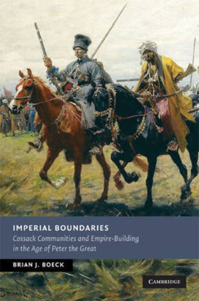 Cover for Boeck, Brian J. (DePaul University, Chicago) · Imperial Boundaries: Cossack Communities and Empire-Building in the Age of Peter the Great - New Studies in European History (Hardcover Book) (2009)