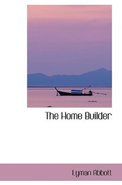 Cover for Lyman Abbott · The Home Builder (Paperback Book) (2009)