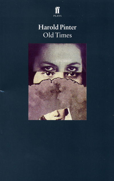 Old Times - Harold Pinter - Livros - Faber & Faber - 9780571225637 - 1 de julho de 2004