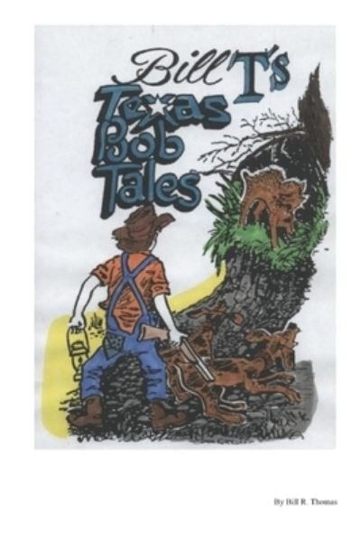 Cover for Bill Thomas · Bill T's - Texas Bob Tales (Book) (2012)