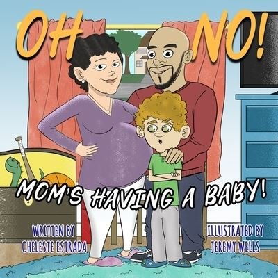 Cover for Cheleste Estrada · Oh No! Mom's Having A Baby! (Paperback Book) (2021)