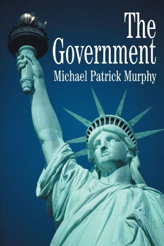 The Government - Michael Murphy - Livros - iUniverse, Inc. - 9780595308637 - 11 de maio de 2004