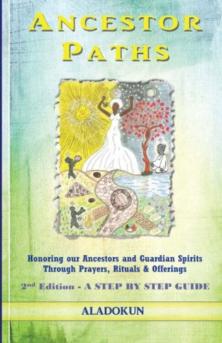 Cover for Aladokun · Ancestor Paths: Honoring Our Ancestors and Guardian Spirits Through Prayers, Rituals, and Offerings (2nd Edition) (Paperback Book) (2012)