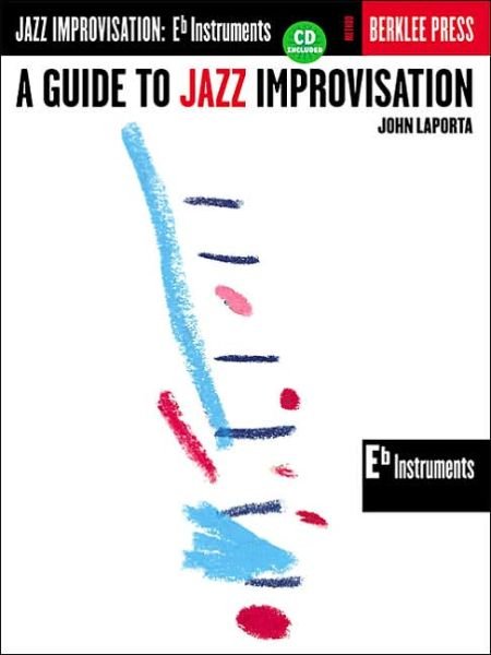 A Guide to Jazz Improvisation: E Flat Instruments - John La Porta - Books - Hal Leonard Corporation - 9780634007637 - June 1, 2000