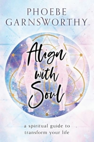 Cover for Phoebe Garnsworthy · Align with Soul (Paperback Book) (2020)