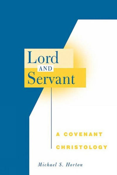 Cover for Michael S. Horton · Lord and Servant: a Covenant Christology (Paperback Book) (2005)