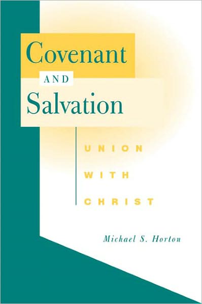 Cover for Michael S. Horton · Covenant and Salvation: Union with Christ (Paperback Book) (2007)