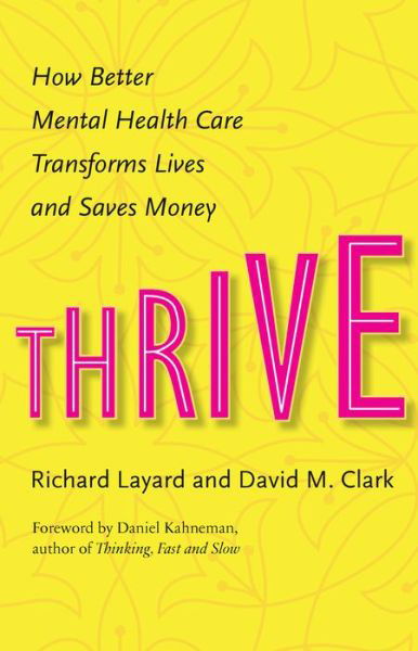 Cover for Richard Layard · Thrive: How Better Mental Health Care Transforms Lives and Saves Money (Innbunden bok) (2015)