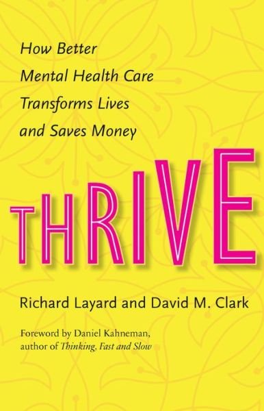 Cover for Richard Layard · Thrive: How Better Mental Health Care Transforms Lives and Saves Money (Gebundenes Buch) (2015)
