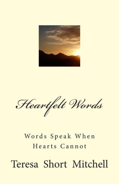 Cover for Teresa Short Mitchell · Heartfelt Words: Words Speak when Hearts Cannot (Paperback Book) (2014)