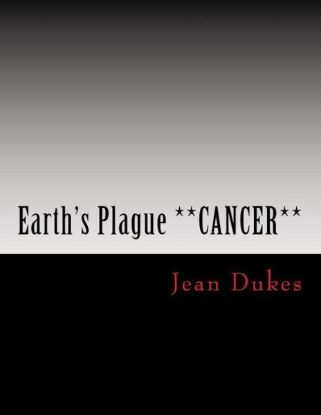 Cover for Jean &amp; Charles Sherrors · Earth's Plague **CANCER** by JEAN DUKES (Taschenbuch) (2016)