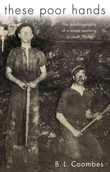 Cover for B. L. Coombes · These Poor Hands: The Autobiography of a Miner Working in South Wales (Paperback Book) [New edition] (2002)