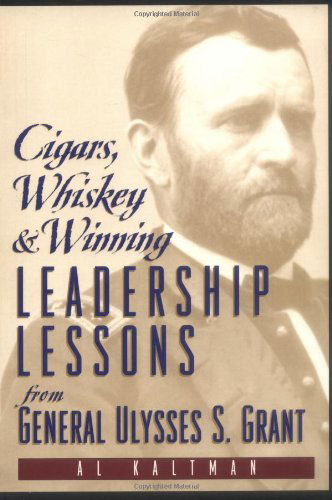 Cover for Al Kaltman · Cigars, Whiskey and Winning: Leadership Lessons from General Ulysses S. Grant (Paperback Book) (2000)