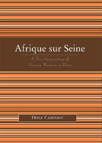 Cover for Odile Cazenave · Afrique sur Seine: A New Generation of African Writers in Paris - After the Empire: The Francophone World and Postcolonial France (Pocketbok) (2007)
