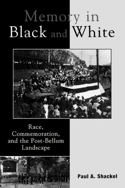 Cover for Paul A. Shackel · Memory in Black and White: Race, Commemoration, and the Post-Bellum Landscape (Paperback Book) (2003)