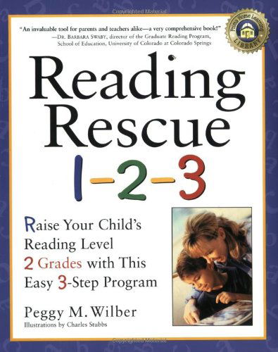 Reading Rescue 1-2-3: Raise Your Child's Reading Level 2 Grades with This Easy 3-Step Program - Peggy M. Wilber - Bøger - Prima Publishing,U.S. - 9780761529637 - 28. september 2000