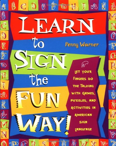 Cover for Penny Warner · Learn to Sign the Fun Way!: Let Your Fingers Do the Talking with Games, Puzzles, and Activities in American Sign Language (Paperback Book) (2001)