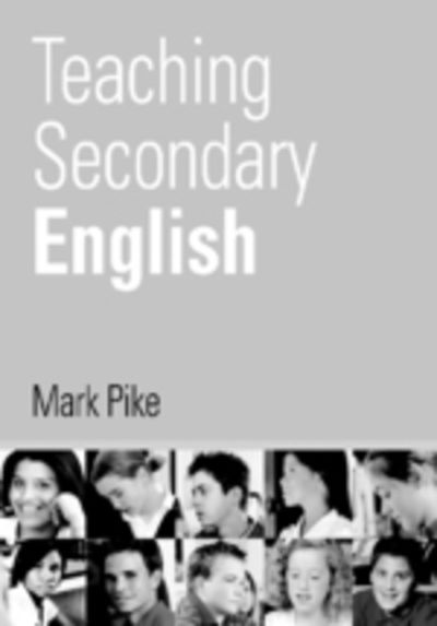 Teaching Secondary English - Mark Pike - Books - SAGE Publications Inc - 9780761941637 - November 6, 2003