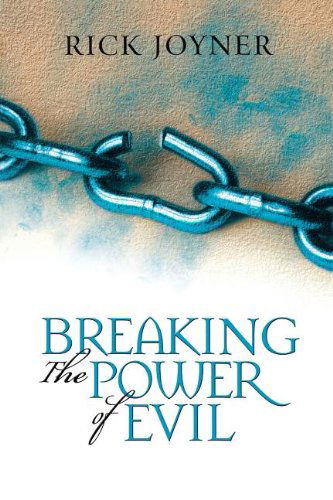 Cover for Rick Joyner · Breaking the Power of Evil: Winning the Battle for the Soul of Man (Paperback Book) (2002)