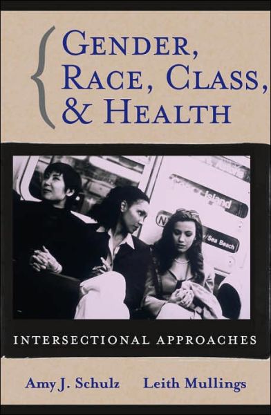 Cover for AJ Schulz · Gender, Race, Class and Health: Intersectional Approaches - Public Health / Vulnerable Populations (Paperback Book) (2006)