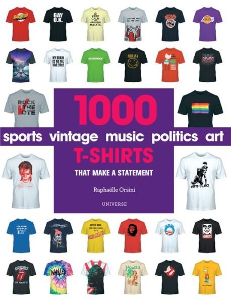 1000 T-Shirts: That Make a Statement - Raphaelle Orsini - Boeken - Rizzoli International Publications - 9780789336637 - 26 maart 2019