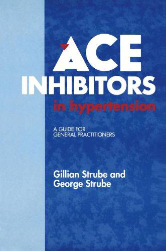 Cover for G. Strube · ACE Inhibitors in Hypertension: A Guide for General Practitioners (Hardcover Book) [1992 edition] (1992)