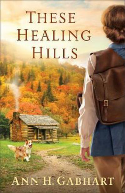 Cover for Ann H. Gabhart · These Healing Hills (Paperback Book) (2017)