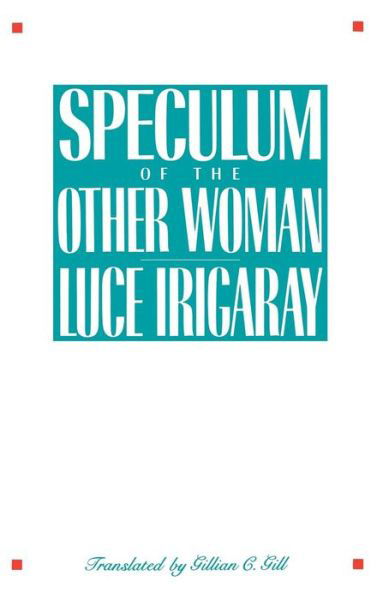 Cover for Luce Irigaray · Speculum of the Other Woman (Hardcover bog) (1985)