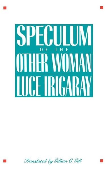 Cover for Luce Irigaray · Speculum of the Other Woman (Gebundenes Buch) (1985)